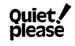 QUIET ! PLEASE