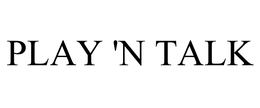 PLAY 'N TALK trademark