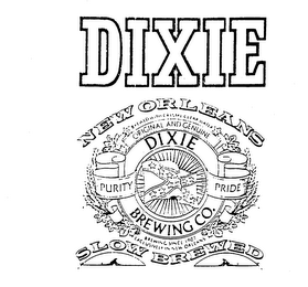 DIXIE NEW ORLEANS DIXIE BREWING CO. PURITY PRIDE SLOW BREWED WITH CRYSTAL CLEAR WATER ORIGINAL AND GENUINE BREWING SINCE 1907 EXCLUSIVELY IN NEW ORLEANS