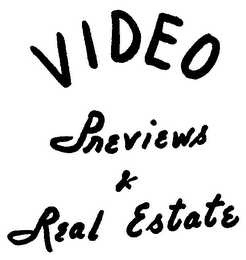 VIDEO PREVIEWS & REAL ESTATE