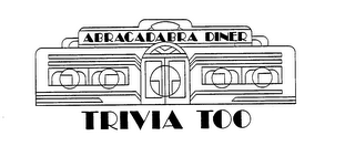 ABRACADABRA DINER TRIVIA TOO