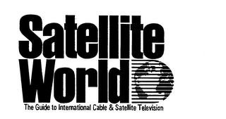 SATELLITE WORLD THE GUIDE TO INTERNATIONAL CABLE & SATELLITE TELEVISION