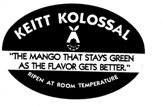 KEITT KOLOSSAL "THE MANGO THAT STAYS GREEN AS THE FLAVOR GETS BETTER."