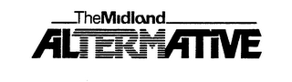 THE MIDLAND ALTERMATIVE