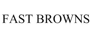 FAST BROWNS trademark