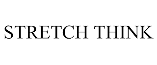 STRETCH THINK trademark