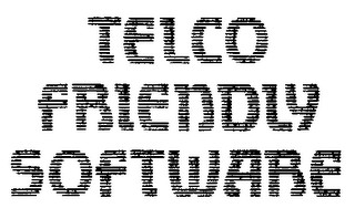 TELCO FRIENDLY SOFTWARE