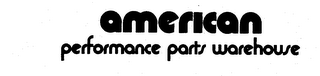 AMERICAN PERFORMANCE PARTS WAREHOUSE