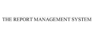 THE REPORT MANAGEMENT SYSTEM trademark