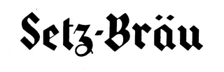 SETZ-BRAU trademark