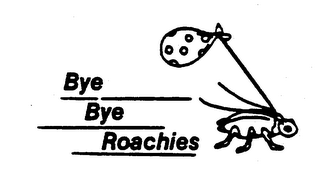 BYE BYE ROACHIES trademark