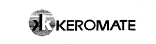K KEROMATE trademark