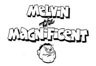 MELVIN THE MAGNIFICENT