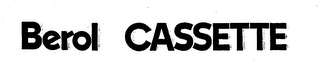 BEROL CASSETTE trademark
