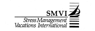SMVI STRESS MANAGEMENT VACATIONS INTERNATIONAL