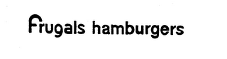 FRUGALS HAMBURGERS trademark