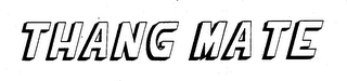 THANG MATE trademark