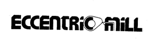 ECCENTRIC MILL trademark