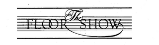 THE FLOOR SHOW trademark