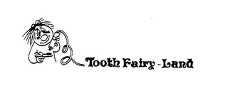 TOOTH FAIRY-LAND