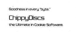 CHIPPYDISCS GOODNESS IN EVERY "BYTE." THE ULTIMATE IN COOKIE SOFTWARE. trademark