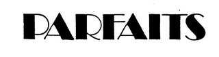 PARFAITS trademark