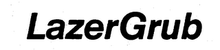 LAZER GRUB trademark