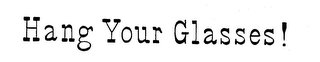 HANG YOUR GLASSES! trademark