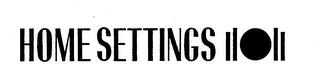 HOME SETTINGS trademark
