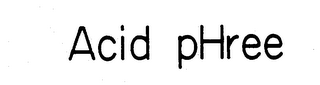 ACID PHREE trademark