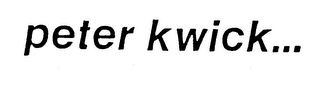 PETER KWICK ... trademark