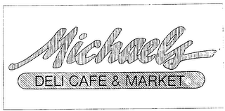 MICHAELS DELICAFE & MARKET