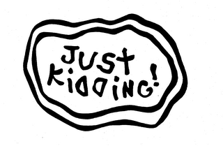JUST KIDDING!