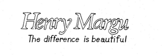 HENRY MARGU THE DIFFERENCE IS BEAUTIFUL