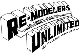 RE-MODELERS THE COMPANY ON THE LEVEL ALL TRADESMEN UNDER ONE ROOF