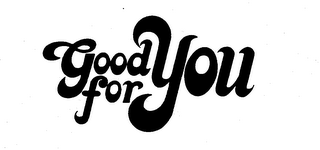 GOOD FOR YOU trademark