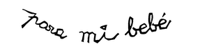 PARA MI BEBE trademark