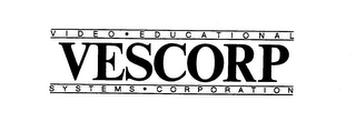 VESCORP VIDEO EDUCATIONAL SYSTEMS CORPORATION