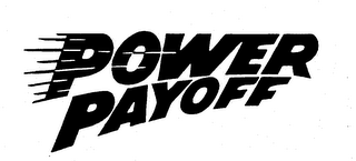 POWER PAYOFF trademark