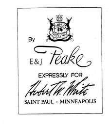 BY E & J PEAKE EXPRESSLY FOR HUBERT W. WHITE SAINT PAUL, MINNEAPOLIS trademark