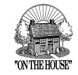 "ON THE HOUSE"