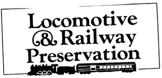 LOCOMOTIVE & RAILWAY PRESERVATION