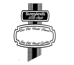 SUNNYLAND'S DELI-STYLE OUR OLD WORLD FLAVOR OUR OLD WORLD QUALITY