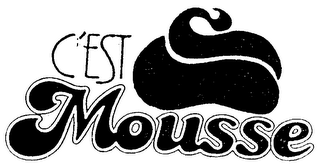 C'EST MOUSSE