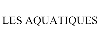 LES AQUATIQUES trademark