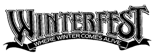 WINTERFEST WHERE WINTER COMES ALIVE