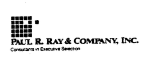 PAUL R. RAY & COMPANY, INC. CONSULTANTS IN EXECUTIVE SELECTION