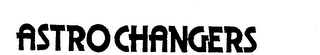 ASTRO CHANGERS trademark