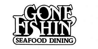 GONE FISHIN SEAFOOD DINING