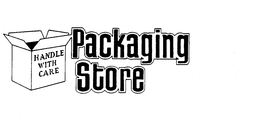 HANDLE WITH CARE PACKAGING STORE trademark